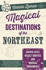 Magical Destinations of the Northeast Sacred Sites Occult Oddities  Magical Monuments
