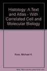 Histology A Text and Atlas With Correlated Cell and  Molecular Biology