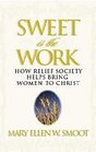 Sweet is the Work  How Relief Society Helps Bring Women to Christ
