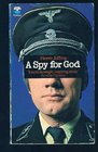 A Spy for God The Ordeal of Kurt Gerstein