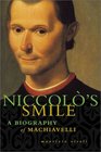 Niccolo's Smile A Biography of Machiavelli