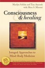 Consciousness And Healing Integral Approaches To Mindbody Medicine