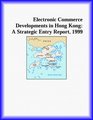 Electronic Commerce Developments in Hong Kong A Strategic Entry Report 1999