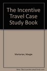 The Incentive Travel Case Study Book