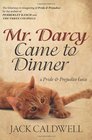 Mr Darcy Came to Dinner a Pride  Prejudice farce