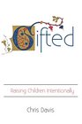 Gifted Raising Children Intentionally