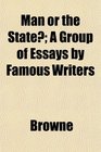 Man or the State A Group of Essays by Famous Writers