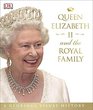 Queen Elizabeth II and the Royal Family: A Glorious Illustrated History