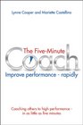 The Five Minute Coach Coaching Others to High Perfromance in As Little As Five Minutes