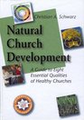 Natural Church Development A Guide to Eight Essential Qualities of Healthy Churches