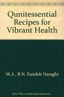 Qunitessential Recipes for Vibrant Health