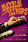Aces and Kings  Inside Stories and MillionDollar Strategies from Poker's Greatest Players