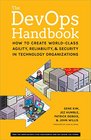 The DevOps Handbook How to Create WorldClass Agility Reliability and Security in Technology Organizations