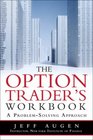 The Options Trader's Workbook A ProblemSolving Approach