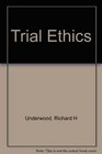 Trial Ethics