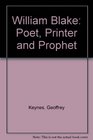 A Study of the Illuminated Books of William Blake Poet Printer Prophet