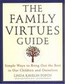 The Family Virtues Guide : Simple Ways to Bring Out the Best in Our Children and Ourselves