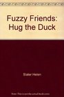 Fuzzy Friends Hug the Duck