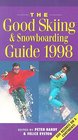 The Good Skiing  Snowboarding Guide 1998 The Essential Guide to What's What and Where's Where in 500 Ski Resorts Across Five Continents