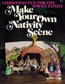 Make Your Own Nativity Scene Christmas Fun for the Whole Family