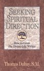 Seeking Spiritual Direction How to Grow the Divine Life Within