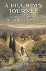 A Pilgrim's Journey The Autobiography of St Ignatius of Loyola
