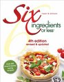 Six Ingredients or Less Cookbook 4th Edition revised  updated