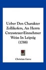 Ueber Den Charakter Zollikofers An Herrn CreyssteuerEinnehmer Weiss In Leipzig