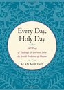Every Day Holy Day 365 Days of Teachings and Practices from the Jewish Tradition of Mussar
