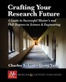 Crafting Your Research Future A Guide to Successful Master's and PhD Degrees in Science  Engineering