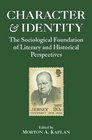 Character and Identity The Sociological Foundation of Literary and Historical Perspective