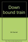 Down Bound Train