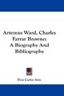 Artemus Ward Charles Farrar Browne A Biography And Bibliography