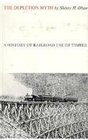 The Depletion Myth  A History of Railroad Use of Timber