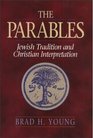 Parables The Jewish Tradition and Christian Interpretation