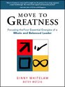 Move to Greatness Focusing the Four Essential Energies of a Whole and Balanced Leader