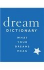 Dream Dictionary What Your Dreams Mean