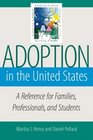 Adoption in the United States A Reference for Families Professionals and Students