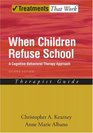 When Children Refuse School: A Cognitive-Behavioral Therapy Approach Therapist Guide (Treatments That Work)