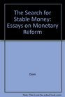 The Search for Stable Money Essays on Monetary Reform