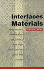 Interfaces in Materials  Atomic Structure Thermodynamics and Kinetics of SolidVapor SolidLiquid and SolidSolid Interfaces