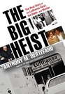 The Big Heist The Real Story of the Lufthansa Heist the Mafia and Murder
