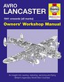 Avro Lancaster Manual 1941 onwards  An insight into restoring servicing and flying Britain's legendary World War II bomber