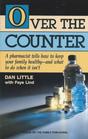 Over the Counter A Pharmacist Tells How to Keep Your Family Healthy  And What to Do When It Isn't