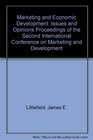 Marketing and Economic Development Issues and Opinions Proceedings of the Second International Conference on Marketing and Development