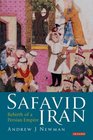 Safavid Iran Rebirth of a Persian Empire