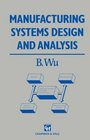 Fundamentals of Manufacturing Systems Design and Analysis