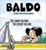 The Lower You Ride the Cooler You Are A Baldo Collection