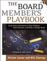 The Board Member's Playbook  Using Policy Governance to Solve Problems Make Decisions and Build a Stronger Board
