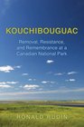 Kouchibouguac Removal Resistance and Remembrance at a Canadian National Park